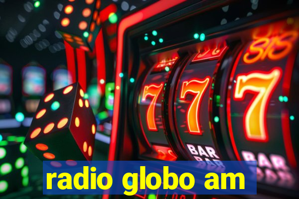 radio globo am